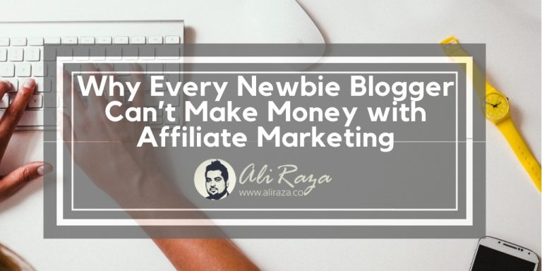 Why Newbie Blogger Can’t Make Money with Affiliate